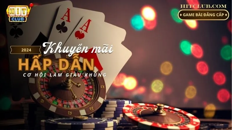 Hitclub - Đa dạng khuyến mãi cho mọi người chơi